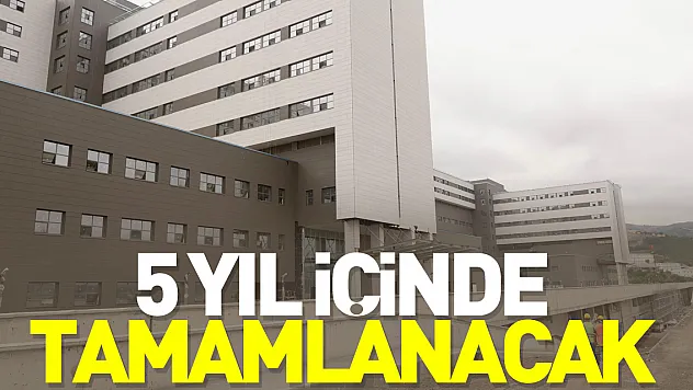 5 yıl içinde tamamlanacak