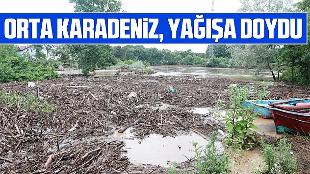 Orta Karadeniz, yağışa doydu