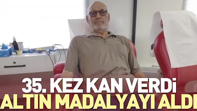 35. kez kan verdi altın madalyayı aldı