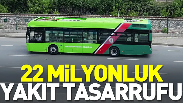 22 milyonluk yakıt tasarrufu