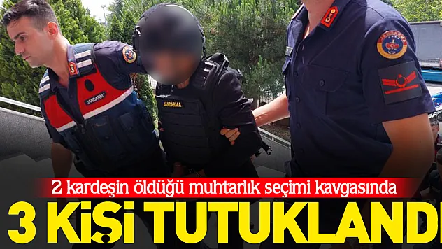 SEÇİM KAVGASINDA 3 KİŞİ TUTUKLANDI