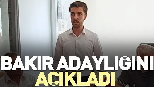 BAKIR ADAYLIĞINI AÇIKLADI