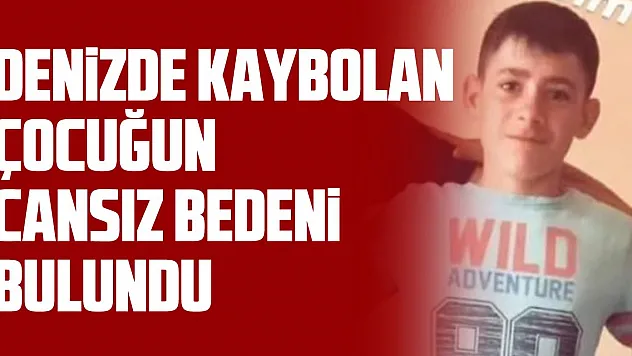 Denizde kaybolan çocuğun cansız bedeni bulundu