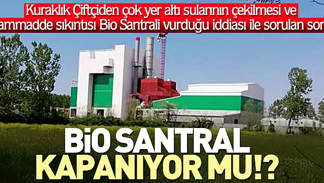 Bio Santral KAPANIYOR MU!?