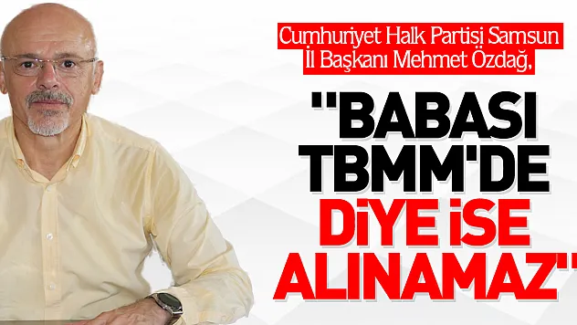 'Babası TBMM'de diye işe alınamaz'