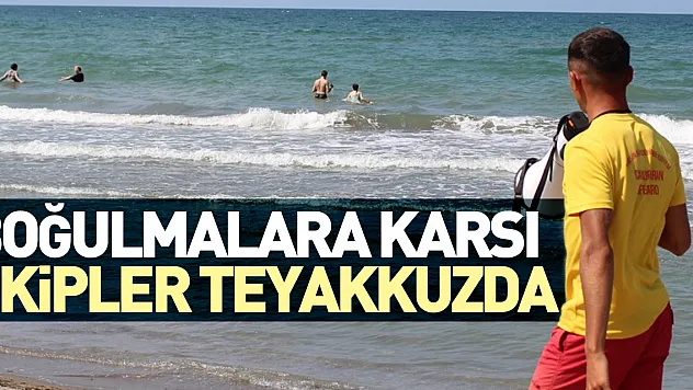 Boğulmalara Karşı Ekipler Teyakkuzda