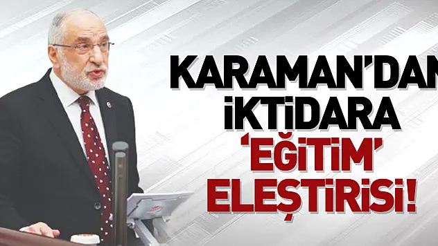 Karaman'dan iktidara 'Eğitim' eleştirisi!