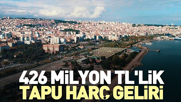 426 milyon TL'lik tapu harç geliri