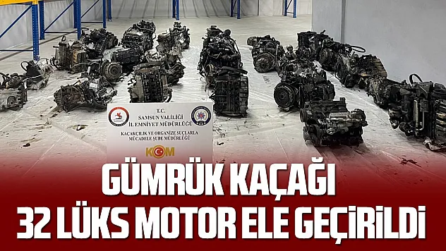 Gümrük kaçağı 32 lüks motor ele geçirildi