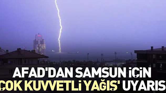 AFAD'DAN SAMSUNLULARA UYARI!