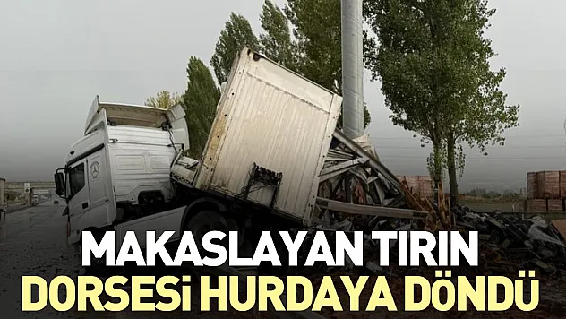 Makaslayan tırın dorsesi hurdaya döndü