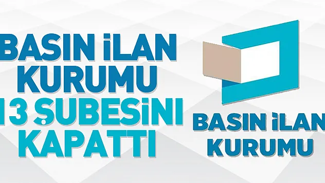 BİK 13 ŞUBESİNİ KAPATTI