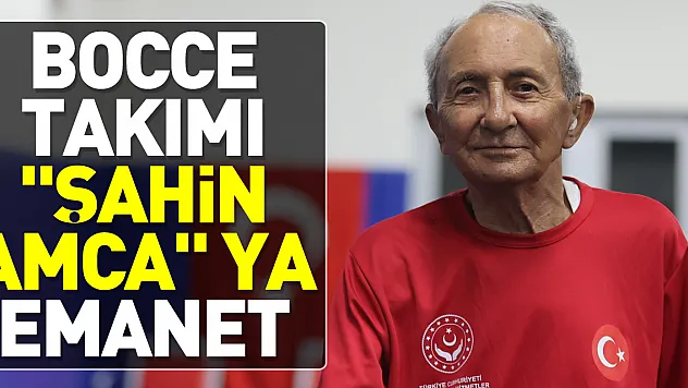BOCCE TAKIMI 'ŞAHİN AMCA' YA EMANET