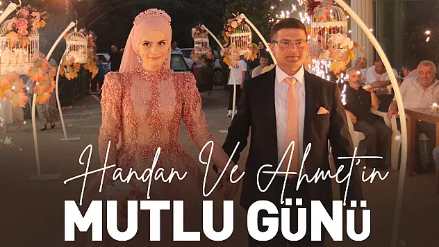 HANDAN VE AHMET'İN MUTLU GÜNÜ