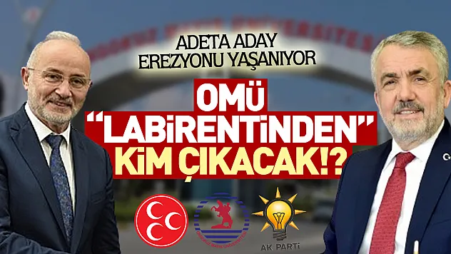 OMÜ 'LABİRENTİNDEN' KİM ÇIKACAK!?