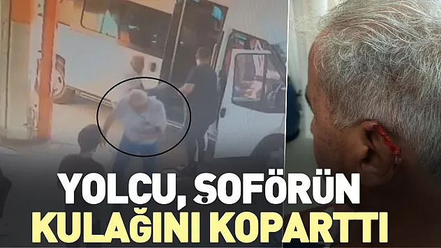 Yolcu, şoförün kulağını koparttı