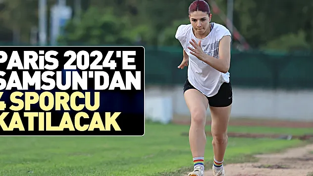 Paris 2024'e Samsun'dan 4 sporcu katılacak