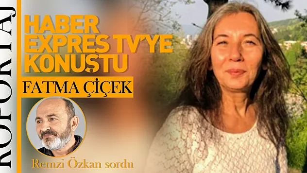 YAZAR VE ŞAİR FATMA ÇİÇEK HABER EXPRES TV'YE KONUŞTU!