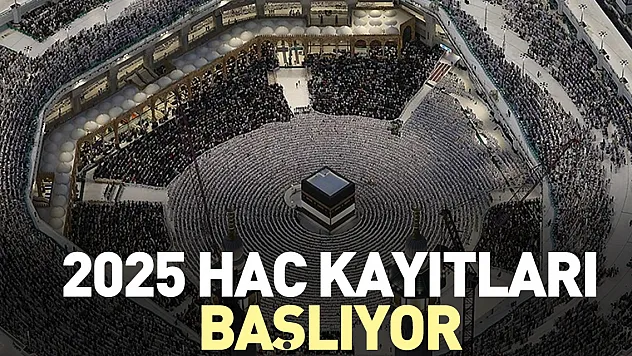 2025 HAC KAYITLARI BAŞLIYOR
