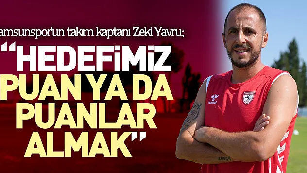 Yavru: 'İyi Başlayıp, İyi Bitirmek istiyoruz'