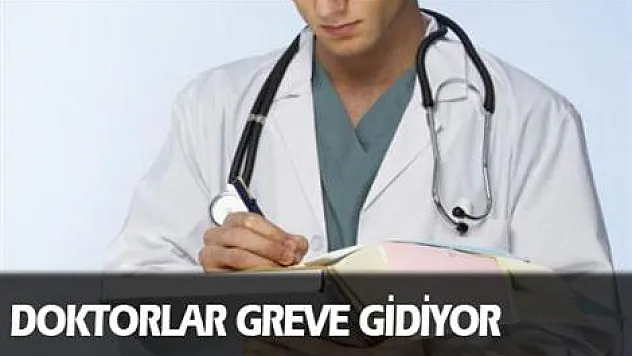 Doktorlar greve gidiyor