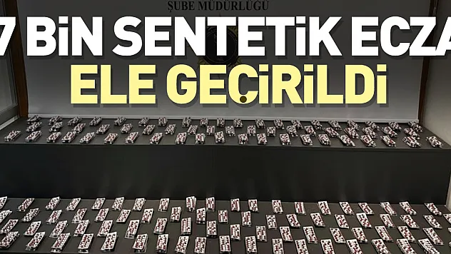 7 bin sentetik ecza ele geçirildi