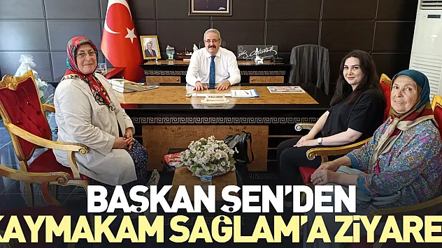 Başkan Şen'den Kaymakam Sağlam'a ziyaret