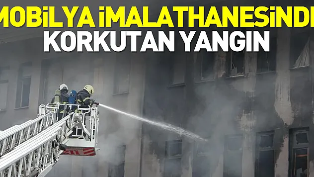 Mobilya imalathanesinde yandı