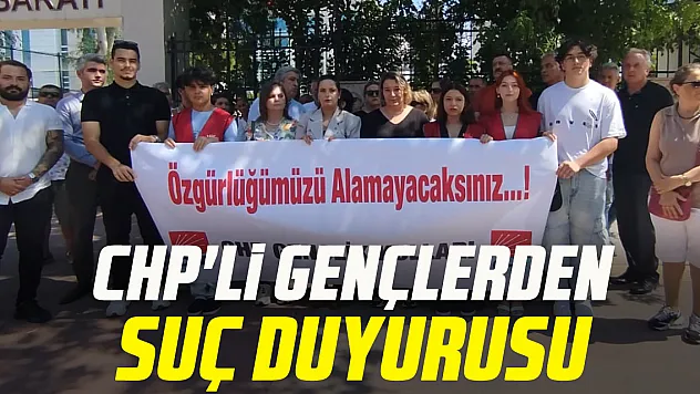 CHP'li Gençlerden suç duyurusu