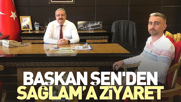 Başkan Şen'den Kaymakam Sağlam'a ziyaret