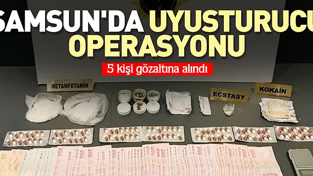 Samsun'da uyuşturucu operasyonu