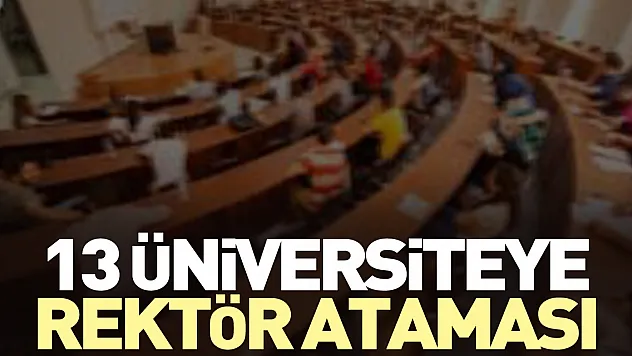 13 üniversiteye rektör ataması