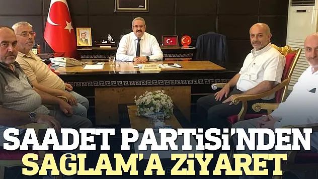 Saadet Partisi'nden Sağlam'a ziyaret