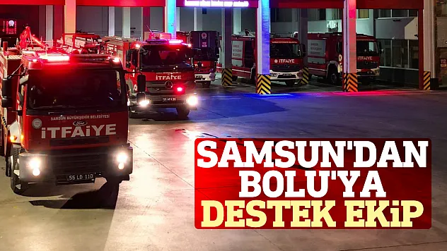 Samsun'dan Bolu'ya destek ekip