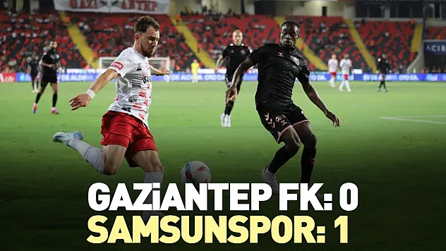 Gaziantep FK: 0 - Samsunspor: 1