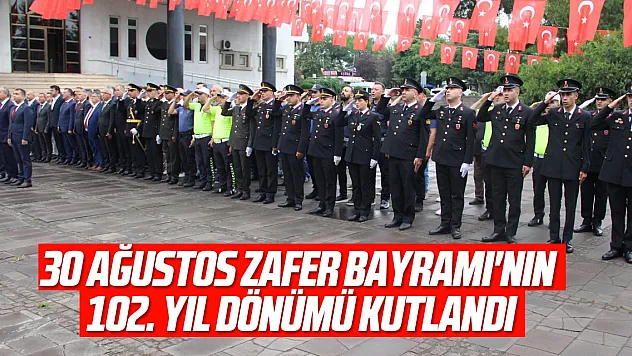 Zafer Bayramı'nın 102. Yıl dönümü kutlandı