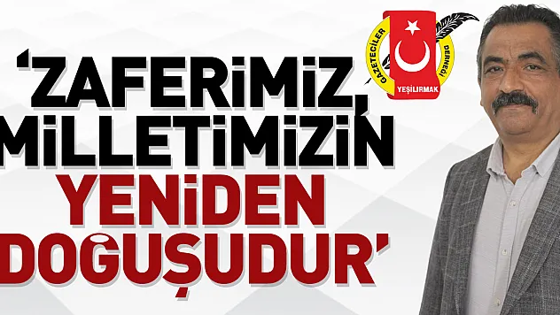 'Zaferimiz, Milletimizin yeniden doğuşudur'