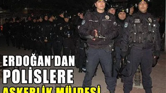 Erdoğan'dan polislere askerlik müjdesi
