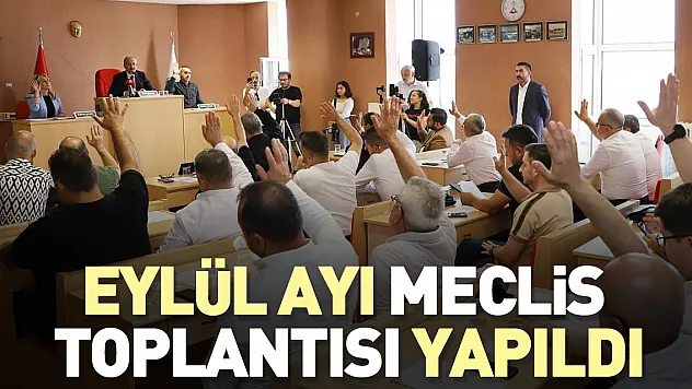 EYLÜL AYI MECLİS TOPLANTISI YAPILDI
