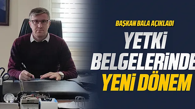 Yetki Belgelerinde Yeni Dönem