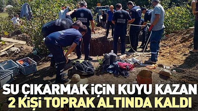 Kuyu kazan 2 kişi toprak altında kaldı
