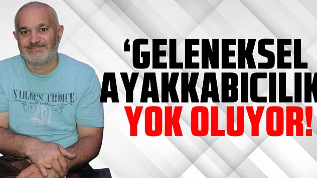 'Geleneksel Ayakkabıcılık' Yok Oluyor!