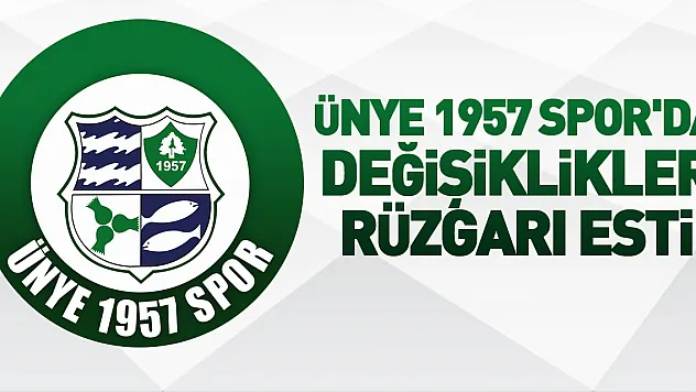 Ünye 1957 Spor'da Değişiklikler Rüzgarı Esti