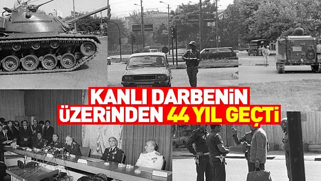 Kanlı darbenin üzerinden 44 yıl geçti