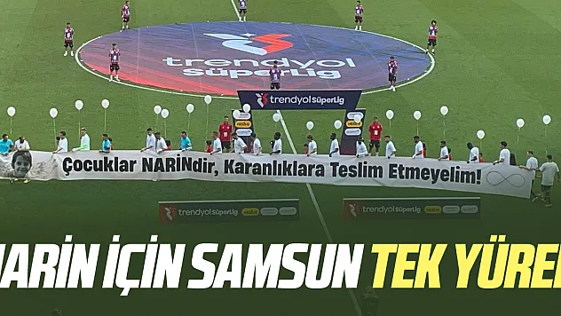 NARİN İÇİN SAMSUN TEK YÜREK