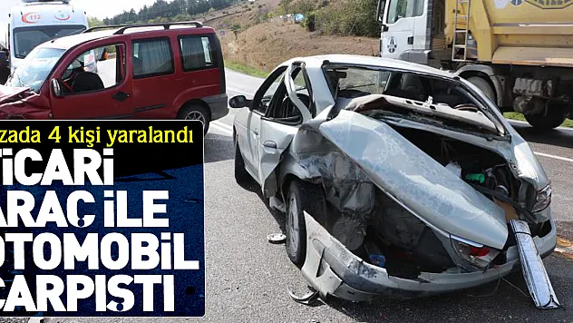 Ticari araç ile otomobil çarpıştı