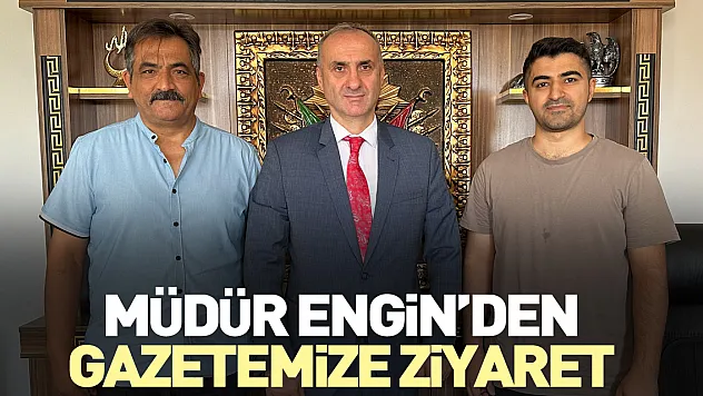 Müdür Engin'den Gazetemize Ziyaret
