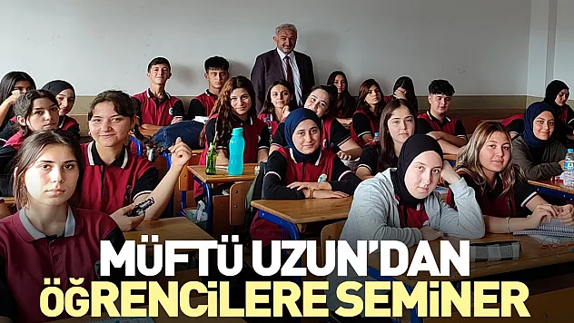 Müftü Uzun'dan Öğrencilere Seminer