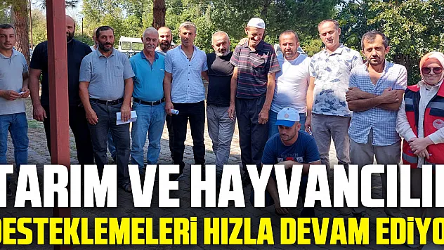 Tarım ve Hayvancılık Desteklemeleri Hızla Devam Ediyor