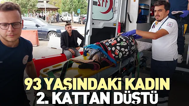93 yaşındaki kadın 2. kattan düştü